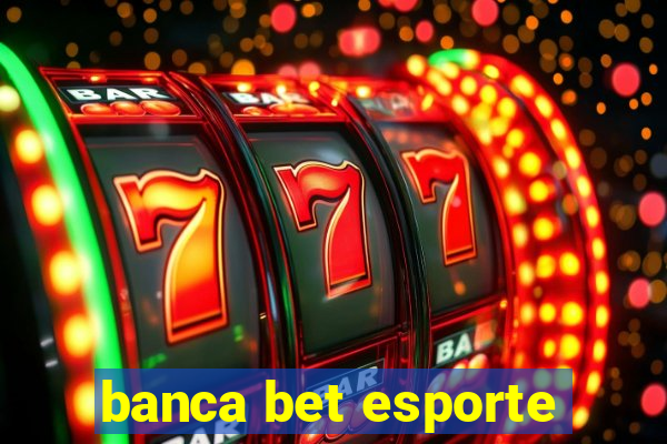 banca bet esporte